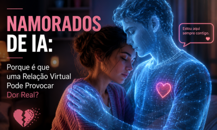 Namorados de IA: Porque é que uma Relação Virtual Pode Provocar Dor Real?