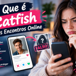 O Que é Catfish nos Encontros Online e Como Proteger-se