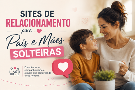 7 Sites e Apps de Relacionamento para Pais e Mães Solteiras